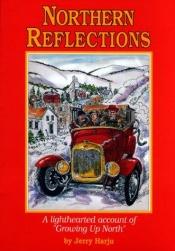 book cover of Northern Reflections: A Light Hearted Account of Growing Up North by Jerry Harju