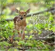 book cover of Lost in the woods : a photographic fantasy by Carl R. Sams