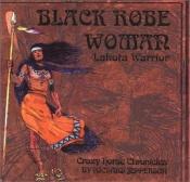 book cover of Black Robe Woman, Lakota Warrior:Being the Second Part of the Crazy Horse Chronicles (Crazy Horse Chronicles Trilogy) (Crazy Horse Chronicles, 2) by Richard Jepperson