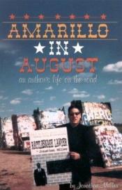 book cover of Amarillo in August: An Author's Life on the Road by Jonathan Miller