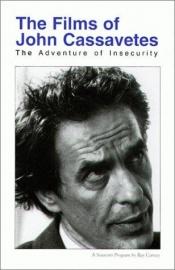 book cover of John Cassavetes: The Adventure of Insecurity (Studies in Contemporary Film) by Ray Carney