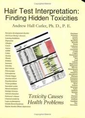 book cover of Hair Test Interpretation: Finding Hidden Toxicities by Andrew Hall Cutler