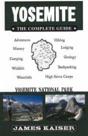 book cover of Yosemite, The Complete Guide: Yosemite National Park (Yosemite: The Complete Guide) by James Kaiser