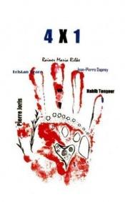 book cover of 4X1: Works by Tristan Tzara, Rainer Maria Rilke, Jean-Pierre Duprey, and Habib Tengour by ריינר מריה רילקה