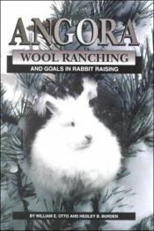 book cover of Angora Wool Ranching and Goals in Rabbit Raising by William E. Otto