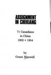 book cover of Assignment in Chekiang : 71 Canadians in China, 1902-1954 by Walter B. Gibson