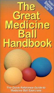 book cover of The Great Medicine Ball Handbook: [The Quick Reference Guide to Medicine Ball Exercises] by Michael Jespersen