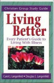 book cover of Living Better, Study Guide: A Christian Group Study Guide by Carol J. Langenfeld