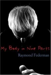 book cover of My Body in Nine Parts: With Three Supplements & Ten Illustrations by Raymond Federman