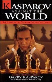 book cover of Kasparov Against the World by Garis Kasparovas