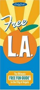 book cover of Free L.A. The Ultimate Free Fun Guide to the City of Angels (Los Angeles) by Robert Stock