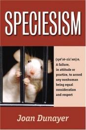 book cover of Speciesism by Joan Dunayer