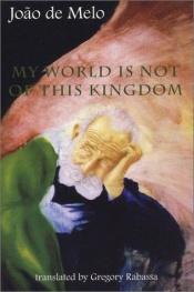 book cover of My World Is Not of This Kingdom by João de Melo