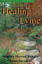 book cover of Healing Lyme: Natural Prevention and Treatment of Lyme Borreliosis and Its Coinfections by Stephen Harrod Buhner