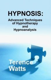 book cover of Hypnosis: Advanced Techniques of Hypnotherapy and Hypnoanalysis by Terence Watts