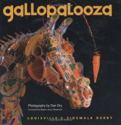 book cover of Gallopalooza : Louisville's sidewalk derby by Author-Lynn Huffman; Photography-Dan Dry