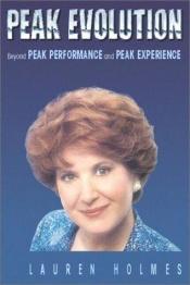 book cover of Peak Evolution: Beyond Peak Performance and Peak Experience by Lauren Holmes