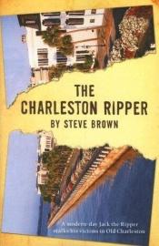 book cover of The Charleston Ripper by Steve Brown