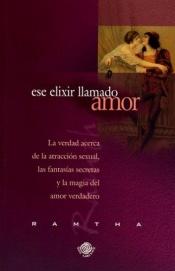 book cover of Ese Elixir Llamado Amor by Ramtha