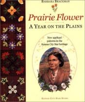 book cover of Prairie Flower: A Year on the Plains by Barbara Brackman