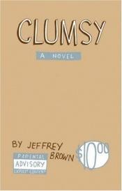 book cover of Clumsy (Girlfriend Books) by Jeffrey Brown