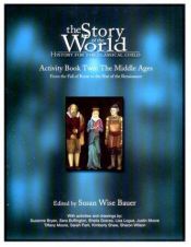 book cover of The Story of the World Activity Book Two: The Middle Ages : From the Fall of Rome to the Rise of the Renaissance by Susan Wise Bauer