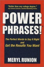 book cover of Power Phrases: The Perfect Words to Say it Right and Get the Results You Want by Meryl Runion