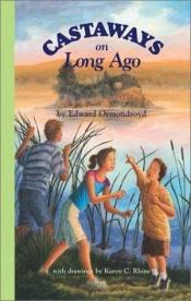 book cover of Castaways on Long Ago by Edward Ormondroyd