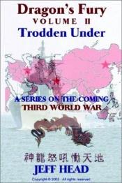 book cover of Trodden Under (Dragon's Fury) by Jeff Head