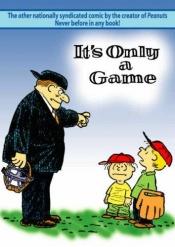 book cover of It's only a game by Charles M. Schulz