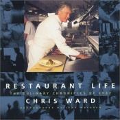 book cover of Restaurant Life: The Culinary Chronicles of Chef Chris Ward by Chris Ward