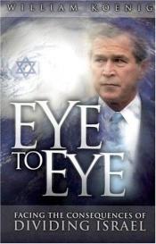 book cover of Eye to Eye by William R. Koenig