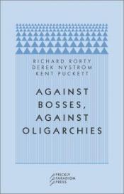 book cover of Against bosses, against oligarchies : a conversation with Richard Rorty by Річард Рорті