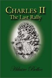 book cover of Charles II: The Last Rally by Hilaire Belloc