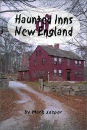 book cover of Haunted Inns of New England by Mark Jasper