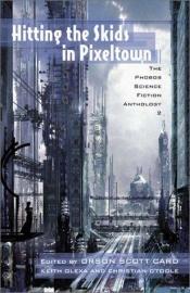 book cover of Hitting the Skids in Pixeltown : The Phobos Science Fiction Anthology, Volume 2 by ออร์สัน สก็อต การ์ด