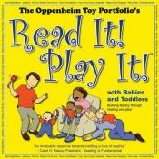 book cover of Read It! Play It! with Babies and Toddlers by Joanne Oppenheim