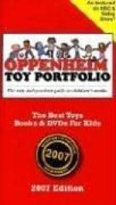 book cover of Oppenheim Toy Portfolio: The Best Toys, Books and DVDs for Kids, 2007 Edition by Joanne Oppenheim