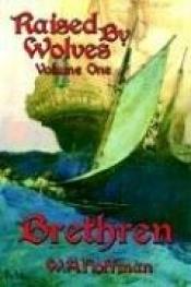 book cover of Brethren 01: Raised by Wolves by W. Hoffman, A.