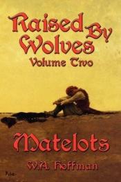 book cover of Matelots (Raised by Wolves 02) by W. Hoffman, A.