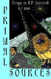 book cover of Primal Sources: Essays on H.P. Lovecraft by Sunand Tryambak Joshi