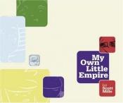 book cover of My Own Little Empire by Scott Mills