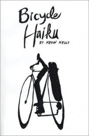 book cover of Bicycle Haiku by Kevin Kelly