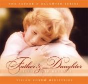 book cover of The Father and Daughter Discipleship Retreat (CD) (Faith of a Child) by Doug Phillips