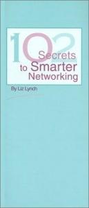book cover of 102 Secrets to Smarter Networking by Liz Lynch