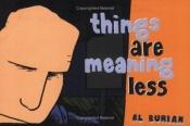 book cover of Things are Meaning Less by Al Burian