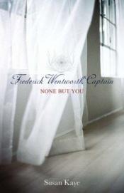 book cover of None But You (Frederick Wentworth, Captain, Book 1) by Susan Kay