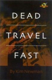 book cover of Dead Travel Fast by Kim Newman