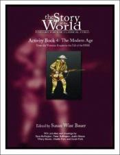book cover of The Story of the World Activity Book Four: The Modern Age: Activity Book by Susan Wise Bauer