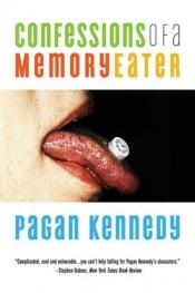 book cover of Confessions of a Memory Eater by Pagan Kennedy